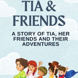 Tia and Friends – A Story Book for Kids (Printable PDF)